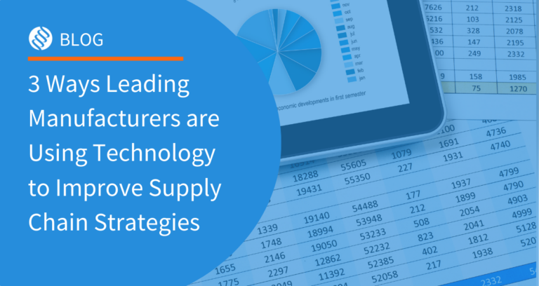 3 Ways Leading Manufacturers are Using Technology to Improve Supply Chain Strategies