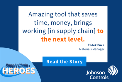 Radek Fuxa, Supply Chain Hero at Johnson Controls. "Amazing tool that saves time, money, brings working [in supply chain] to the next level."