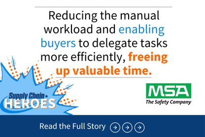 Kristin Rocco, Supply Chain Hero at MSA Safety. "Reducing the manual workload and enabling buyers to delegate tasks more efficiently, freeing up valuable time.