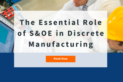 The Essential Role of S&OE in Discrete Manufacturing