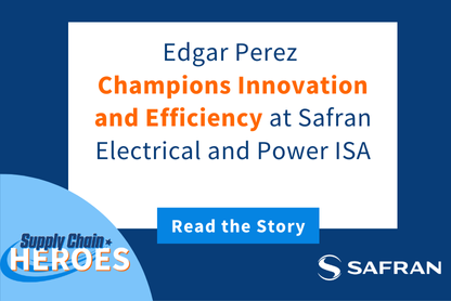 A Supply Chain Hero: Edgar Perez Champions Innovation and Efficiency at Safran Electrical and Power ISA