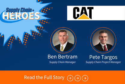 Supply Chain Heroes: Ben Bertram & Pete Targos Drive Supply Chain Efficiency